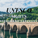 UNESCO World Heritage Sites in Bosnia